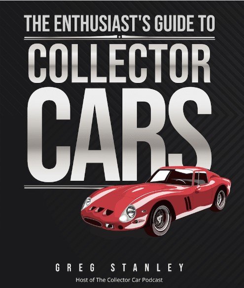 The Enthusiast's Guide To Collector Cars by Greg Stanley